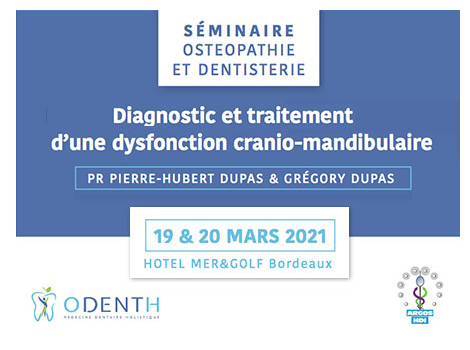 Séminaire Odenth / Argos-hdi “Ostéopathie et Dentisterie” des Drs Dupas – 19-20 mars 2021