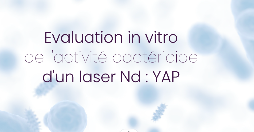 Evaluation in vitro de l’activité bactéricide d’un laser Nd : YAP