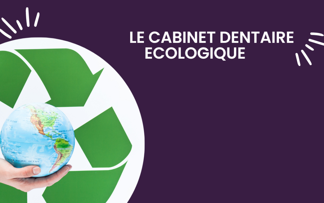 LE CABINET DENTAIRE ECOLOGIQUE