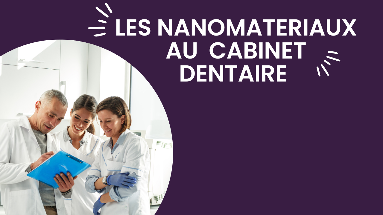 LES NANOMATERIAUX AU CABINET DENTAIRE