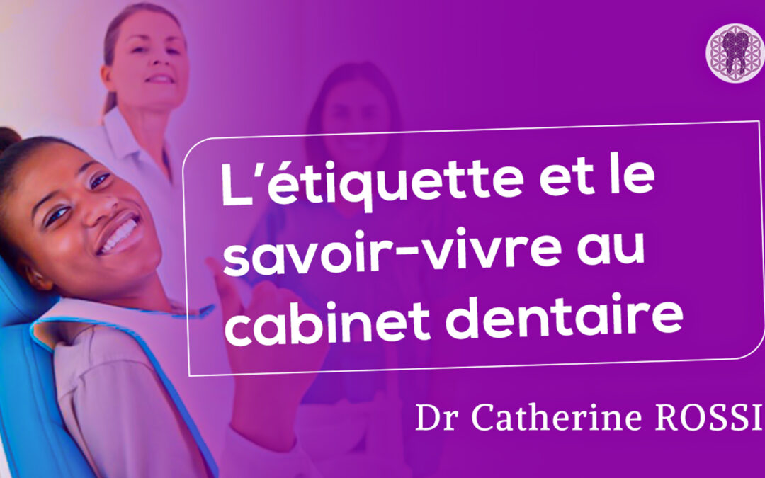 L’étiquette et le savoir-vivre au cabinet dentaire