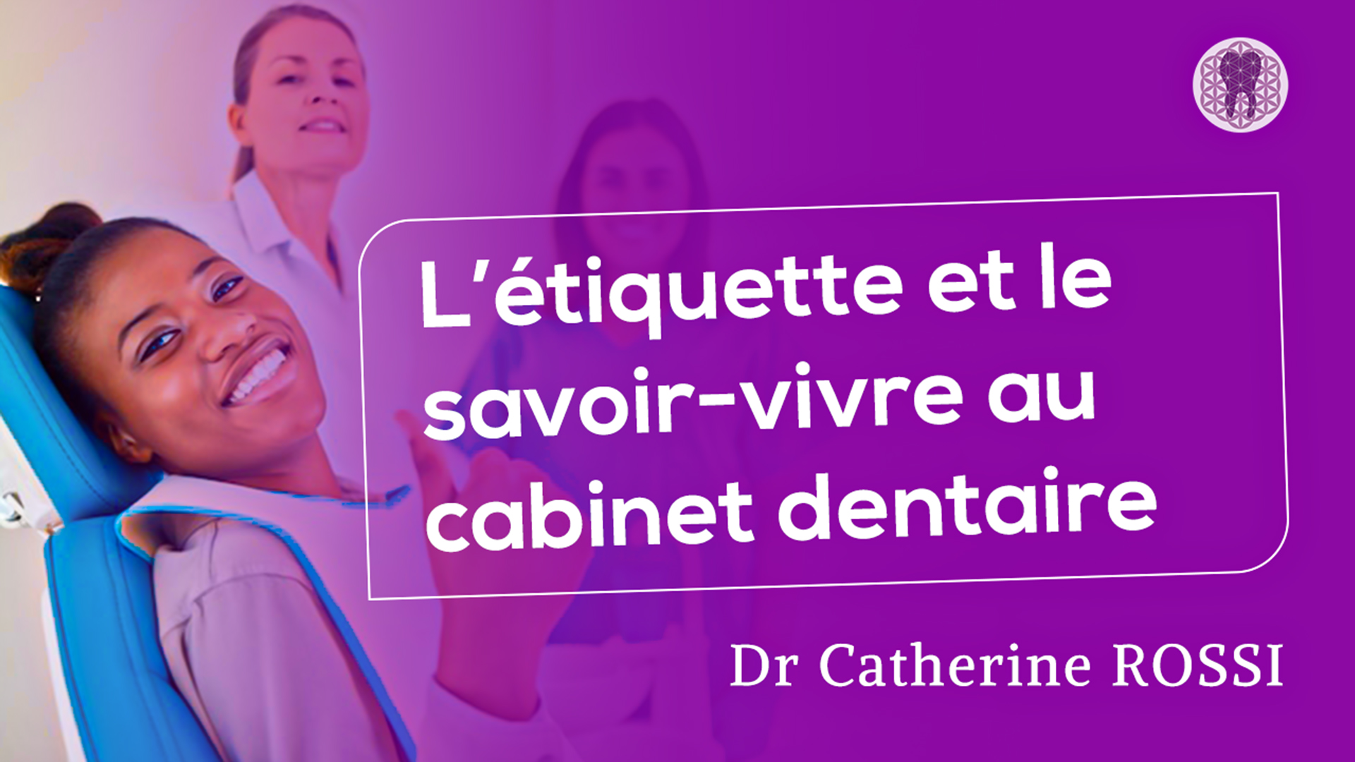 L’étiquette et le savoir-vivre au cabinet dentaire
